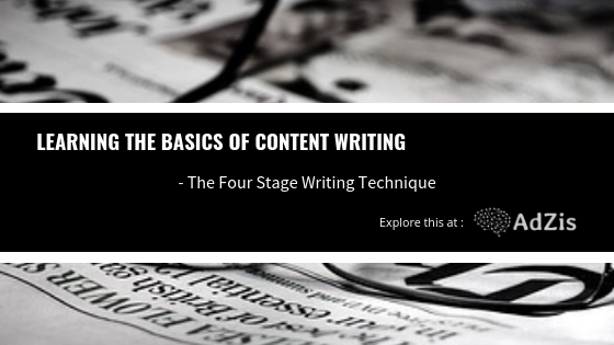 Learning The Basics Of Content Writing – The Four Stage Writing Technique
