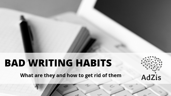Bad Writing Habits: What Are They And How To Get Rid Of Them