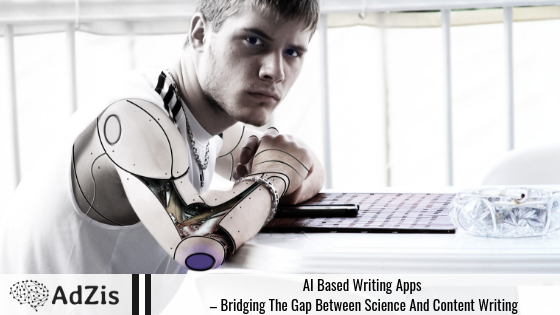 AI based writing apps – bridging the gap between science and content writing