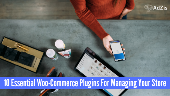 Woo Commerce Plugins - 10 Essential Woo-Commerce Plugins For Managing Your Store