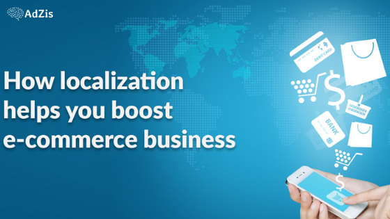 How localization helps you boost E-commerce Business